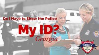 Do I Have to Show the Police My ID? - GA