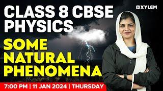 Class 8 CBSE Physics - Some Natural Phenomena | Xylem Class 8 CBSE