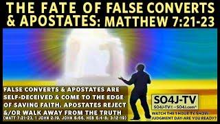 FATE OF FALSE CONVERTS & APOSTATES: Matthew 7:21-23 | SO4J-TV | 2of9 | Judgment Day-Are You Ready?