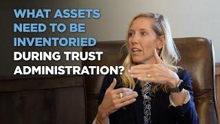 What Assets Need to be Inventoried During Trust Administration?