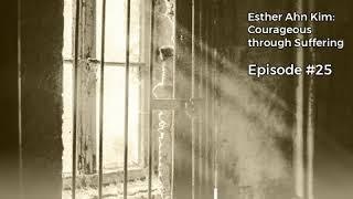 PRN Episode #25: Esther Ahn Kim - Courageous through Suffering