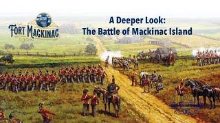 A Deeper Look: The Battle of Mackinac Island