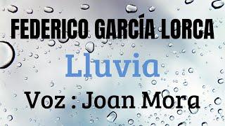 FEDERICO GARCÍA LORCA "Lluvia". Recitado por Joan Mora.