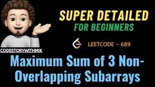 Maximum Sum of 3 Non-Overlapping Subarrays | Detailed For Beginners | Leetcode 689 | codstorywithMIK