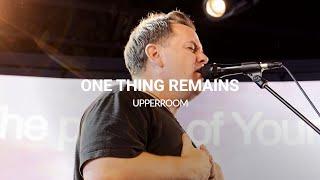 One Thing Remains + King Of Kings + Revelation Song - UPPERROOM