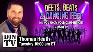 Do You Know Your DJ Competition? | Deets, Beats and Dancing Feet with Thomas Heath #DJNTV #27