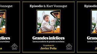 #1 Kurt Vonnegut | Grandes Infelices. Luces y sombras de grandes novelistas