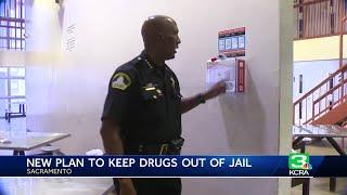 Sacramento County Sheriff aims to to stop flow of drugs into jail