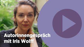 Autorinnengespräch mit Iris Wolff: »Herkunft ist nicht wichtiger als Ankunft«