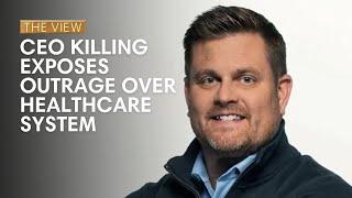 CEO Killing Exposes Outrage Over Healthcare System | The View