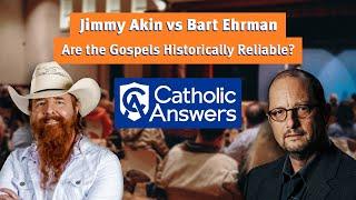 DEBATE: Jimmy Akin vs Bart Ehrman | Are the Gospels Historically Reliable?