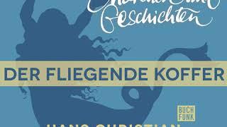 Hans Christian Andersen - H. C. Andersen: Sämtliche Märchen und Geschichten: Der fliegende Koffer