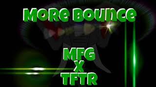 More Bounce (MFG x TFTR)