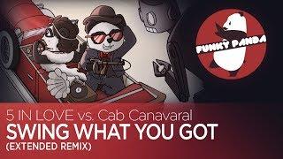 Electro Swing | 5 IN LOVE vs. Cab Canavaral - Swing What You Got (Extended Remix)