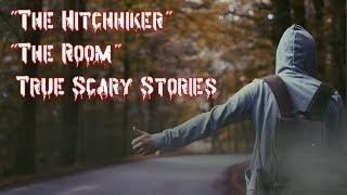 "The Hitchhiker", "The Room" - True Scary Stories