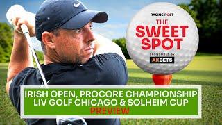 Irish Open, Procore Championship and LIV Golf Chicago Preview | Golf Tips | The Sweet Spot | AK Bets