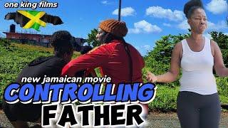 CONTROLLING FATHER  NEW JAMAICAN MOVIE