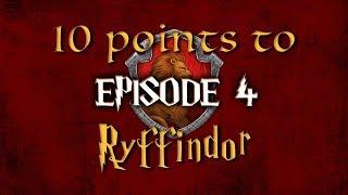 10 Points to Ryffindor - Episode 4