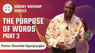 JHDC Sunday Service | The Purpose of WORDS Part 3 | Pastor Olumide Ogunjuyigbe | 08/18/24