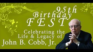 95th Birthday Fest: Celebrating the Life & Legacy of John B. Cobb, Jr.