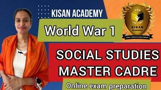 WORLD WAR 1 for social studies master cadre preparation / KISAN ACADEMY / Master cadre sst exam 2022