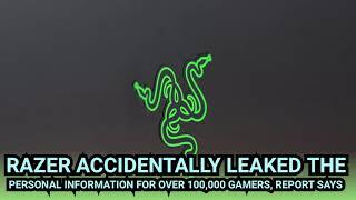 Razer accidentally leaked the personal information for over 100,000 gamers, report says