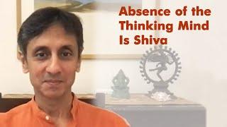 Absence of the Thinking Mind Is Shiva | Gautam Sachdeva