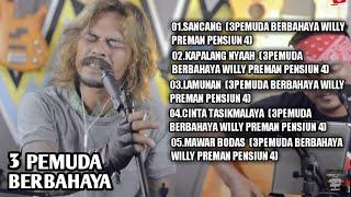 3 PEMUDA BERBAHAYA FEAT WILLY COVER FULL ALBUM