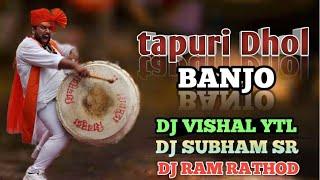 new song kdkkk || tapuri  Dhol Banjo || DJ VISHAL YTL || DJ Shubhan borgaon || DJ RAM RATHOD........