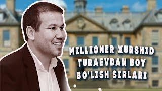 MILLIONER XURSHID TURAEVDAN BOY BO’LISH SIRLARI | 2024