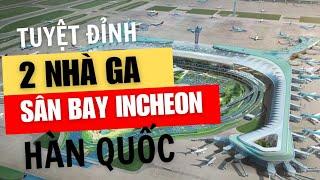 Thăm Quan 2 Nhà Sân bay Seoul Incheon và Hướng dẫn Làm thủ tục đi máy bay || 4K