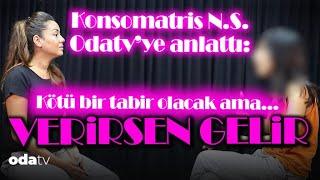 Konsomatris N.Ş. Odatv'ye anlattı... Anne-kız çalışanlar var, babaları yüzünden oradalar!