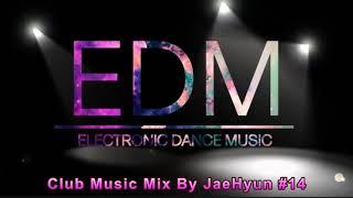 EDM Club Music Mix By JaeHyun - 헬스/드라이브/클럽/헌팅포차/믹셋