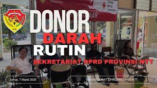 DONOR DARAH RUTIN SEKRETARIAT DPRD PROVINSI NTT || 7 Maret 2025