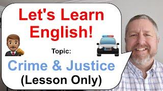 Let's Learn English! Topic: Crime and Justice  ‍️ (Lesson Only)