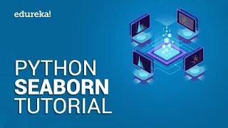 Python Seaborn Tutorial | Data Visualization in Python Using Seaborn | Edureka