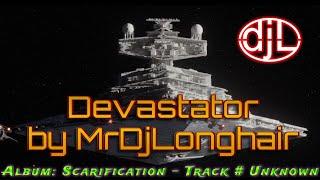 Devastator by MrDjLonghair - Album: Scarification - Track # Unknown #djL #scarification