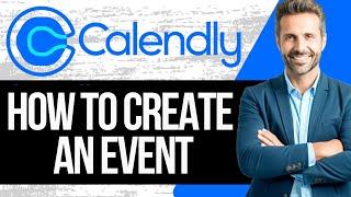 How to Create an Event in Calendly | Full Tutorial 2024