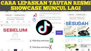 cara lepaskan tautan akun resmi tiktok shop untuk penjual biar showcase tiktok affiliate muncul lagi