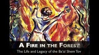 A Fire in the Forest: The Life and Legacy of the Ba'al Shem Tov (2012)