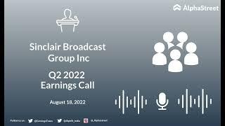 Sinclair Broadcast Group Inc Q2 2022 Earnings Call