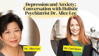 Depression and Anxiety: Conversation with Holistic Psychiatrist, Dr. Alice Lee