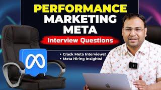 Crack Your Meta Interview: Performance Marketing Questions & Answers - Umar Tazkeer