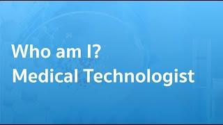 Who am I? ... Medical Technologist / เพราะฉันคือ นักเทคนิคการแพทย์