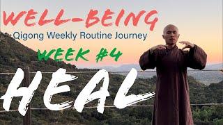 Week #4-HEAL | WELL-BEING Qigong Weekly Routine Journey