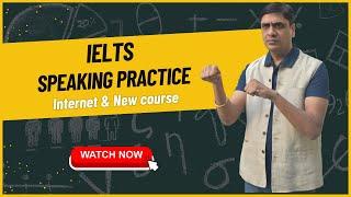 IELTS Speaking practice band 6.5: Internet and New Course Ashish Singla Hindi