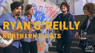 Ryan O'Reilly - Northern Lights | Live & Unplugged | 1/2