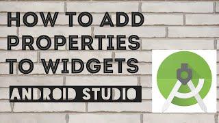 14- How To Add Properties To Widgets | Android Studio Series