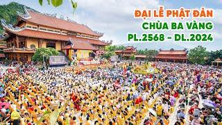  Đại lễ Phật đản chùa Ba Vàng PL.2568 - DL.2024 | Ngày 05/4/Giáp Thìn