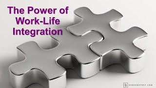 The Power of Work Life Integration